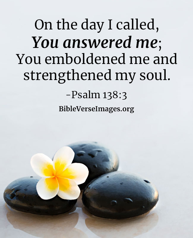 Bible Verse for Strength - Isaiah Psalm 138:3